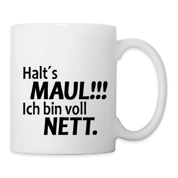 Lustiger Spruch Halts Maul ich bin voll Nett - Tasse - Weiß - Rechts