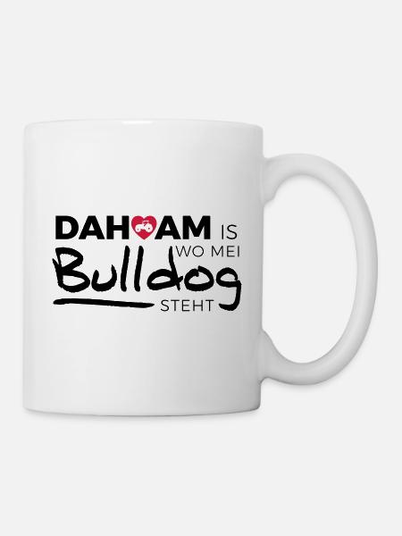 Dahoam is wo mei Bulldog steht - Tasse - Weiß