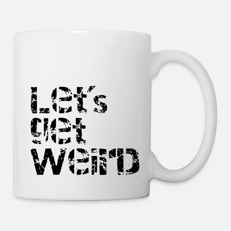 lets get weird - Mug - white
