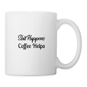 Shit Happens, Coffee Helps - Tasse - Weiß - Rechts