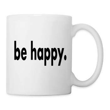 be happy. Schriftzug - Tasse - Weiß - Rechts