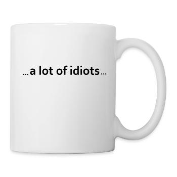 a lot of idiots - Mug - white - Right
