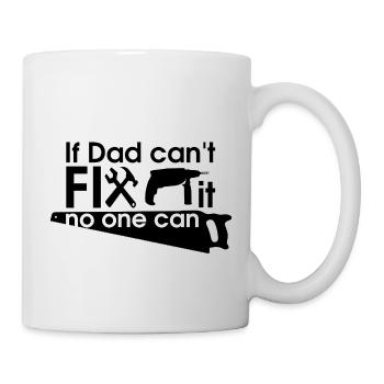 if dad cant fix it - Mug - white - Right