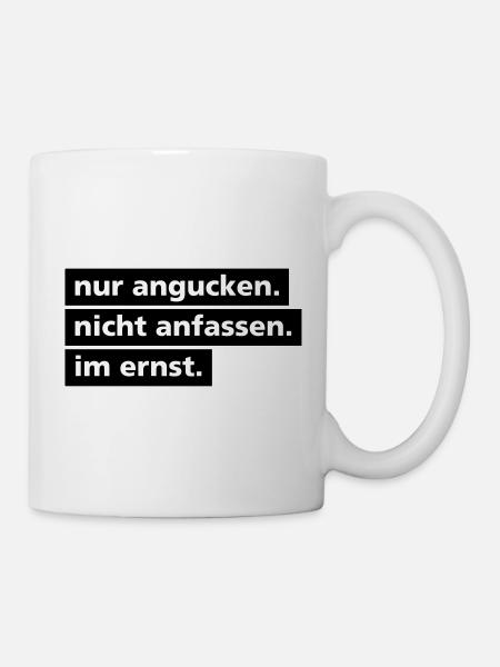 Nur angucken. Nicht anfassen. - Tasse - Weiß