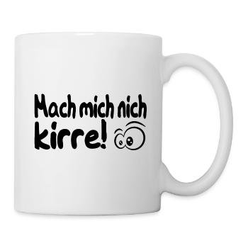 Mach mich nich kirre! Ruhrpott - Heimat - - Tasse - Weiß - Rechts