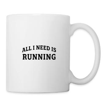 All I need is running - Tasse - Weiß - Rechts