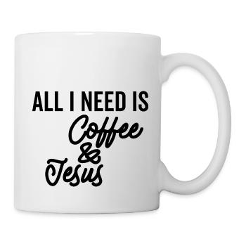 All I Need is Coffee And Jesus - Mug - white - Right