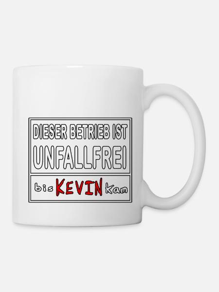 kevin betrieb ist unfallfrei bis kevin kam.der kev - Tasse - Weiß
