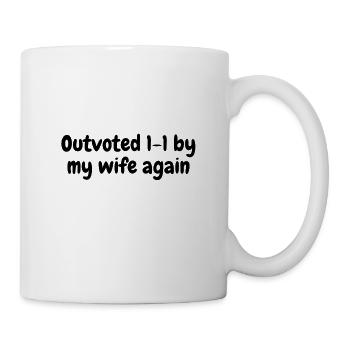 Outvoted 1-1 by my wife again - Mug - white - Right