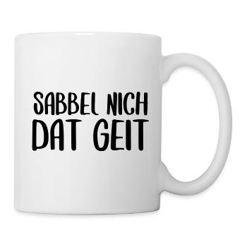 Sabbel nich dat geit Plattdeutsch Dialekt - Tasse - Weiß - Rechts