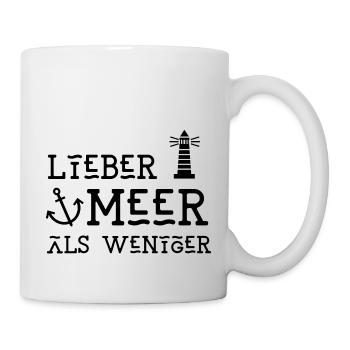 Lieber Meer als weniger Leuchtturm Anker Maritim - Tasse - Weiß - Rechts