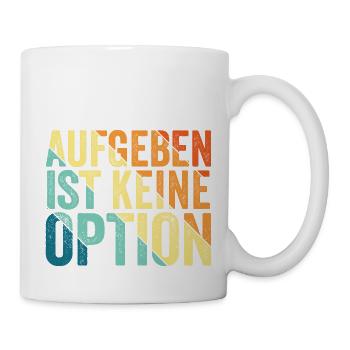 aufgeben ist keine Option, cooles Sportshirt - Tasse - Weiß - Rechts