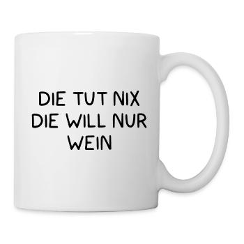 Die Tut Nix Die Will Nur Wein Sprüche - Tasse - Weiß - Rechts