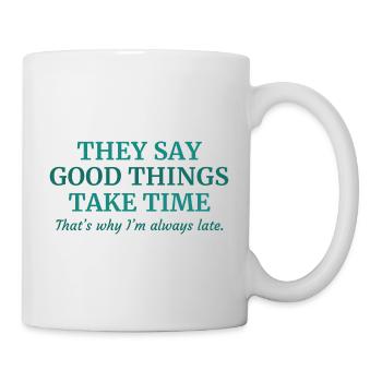 Good Things Take Time - Mug - white - Right