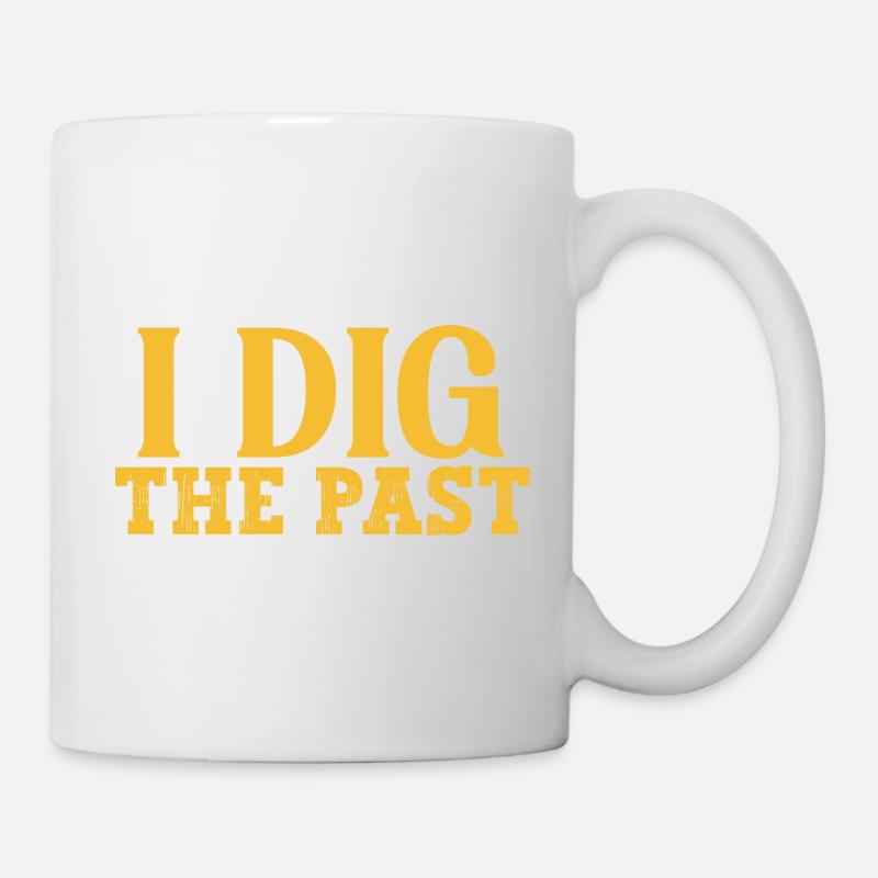 I dig the past Archaeology Design - Mug - white