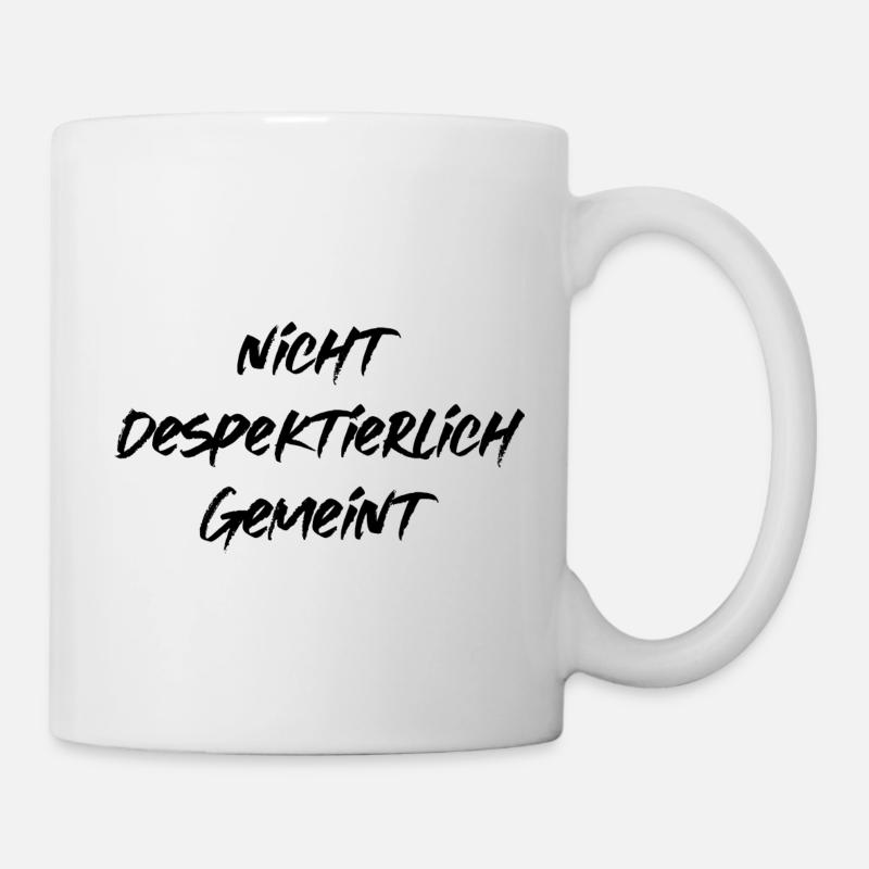 nicht despektierlich gemeint lustiger Spruch - Tasse - Weiß