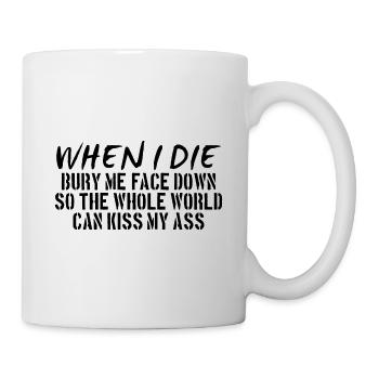 Leck mich am Arsch Wenn ich sterbe - Tasse - Weiß - Rechts