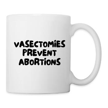VASECTOMIES PREVENT ABORTIONS - Mug - white - Right