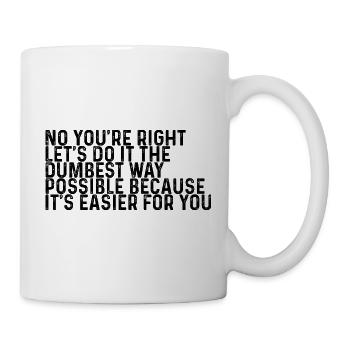 Let's Do It The Dumbest Way Possible 1 - Tasse - Weiß - Rechts