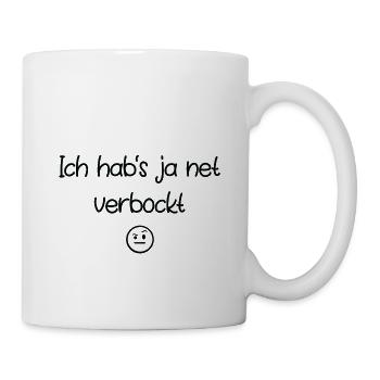 Ich hab‘s ja net verbockt - Tasse - Weiß - Rechts