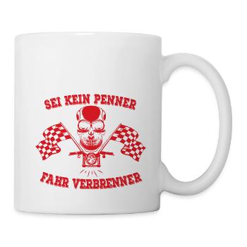 SEI KEIN PENNER FAHR VERBRENNER - Tasse - Weiß - Rechts