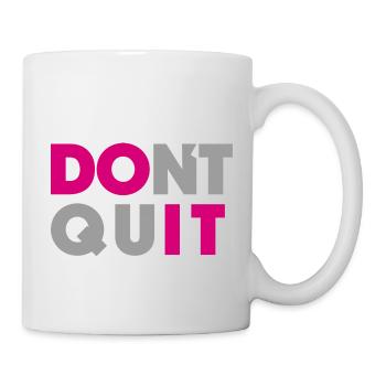 dont quit do it - Tasse - Weiß - Rechts