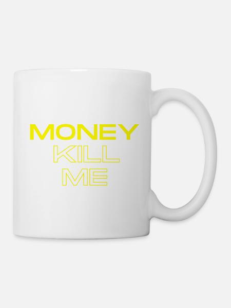 MONEY KILL ME - Mug blanc - blanc