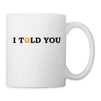 I told you to buy Bitcoin! - Mug - white - Right