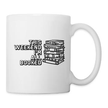This Weekend, I'm All Booked 2 - Tasse - Weiß - Rechts