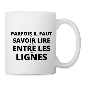 Parfois il faut savoir lire entre les lignes - Mug blanc - blanc - Droite