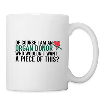 I am An Organ Donor - Mug - white - Right
