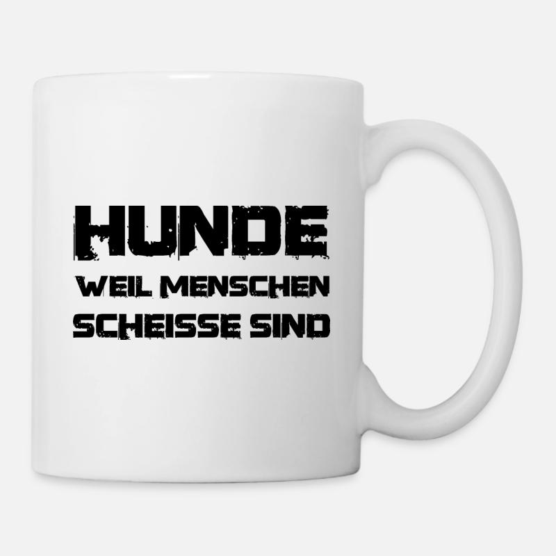 Spruch Hunde weil Menschen scheisse sind - Tasse - Weiß
