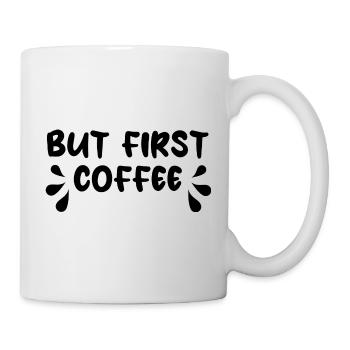 But First Coffee - Kaffee - Tasse - Weiß - Rechts