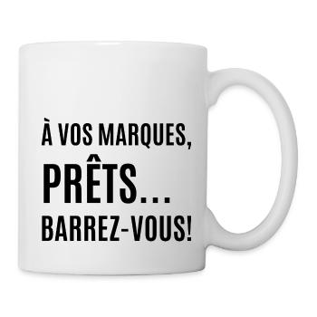 à vos marques prêts barrez-vous - Mug blanc - blanc - Droite
