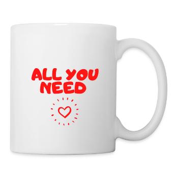 All you need Valentinstag Lieblingsmensch Liebe - Tasse - Weiß - Rechts