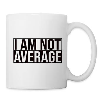 I Am Not Average - Tasse - Weiß - Rechts