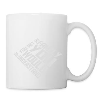 you would understand quote - Mug - white - Right