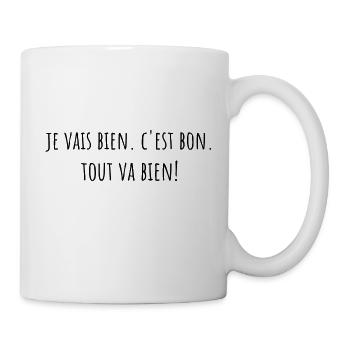 je vais bien c'est bon tout va bien - Mug blanc - blanc - Droite