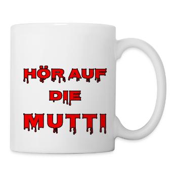 Hör auf die Mutti - Tasse - Weiß - Rechts