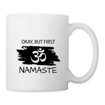 Okay but first Namaste - Tasse - Weiß - Rechts