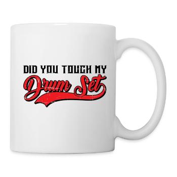 Did You Touch My Drum Set 11 - Mug - white - Right