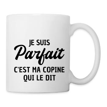 je suis parfait c est ma copine qui le dit - Mug blanc - blanc - Droite