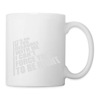 you disagree with me - Mug - white - Right