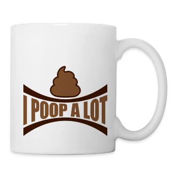I poop a lot - Tasse - Weiß - Rechts