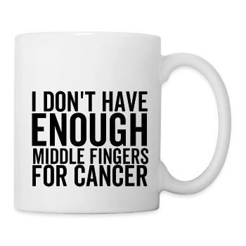 Je n’ai pas assez de doigts d’honneur pour le cancer - Mug blanc - blanc - Droite
