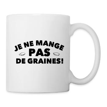 Je ne mange pas de graines ! 🤣 Tshirt humour - Mug blanc - blanc - Droite