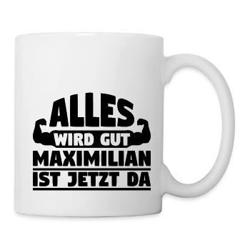 Alles wird gut Maximilian ist jetzt da - Tasse - Weiß - Rechts