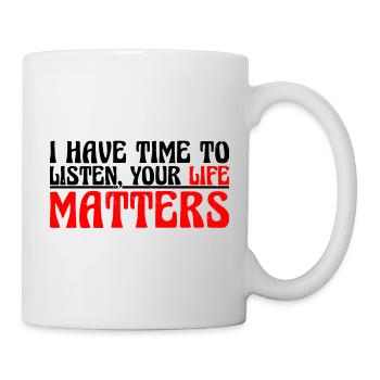 J’ai le temps d’écouter, votre vie compte 4 - Mug blanc - blanc - Droite