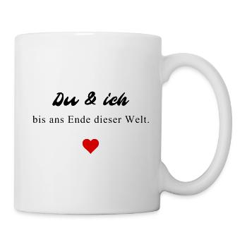 Du und ich bis ans Ende dieser Welt - Tasse - Weiß - Rechts