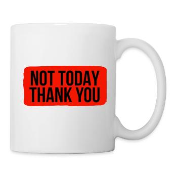 Not Today, Thank You - Mug - white - Right